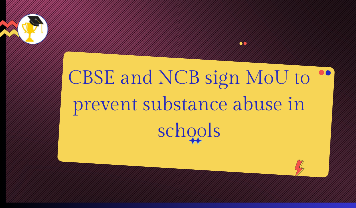 CBSE–NCB MoU: Drug-Free Schools Initiative with Pilot in 100 Institutions